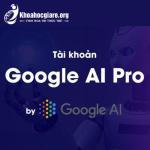 Tài khoản Google AI Pro chính chủ giá rẻ