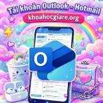 Tài khoản Outlook - Hotmail giá rẻ chưa qua dịch vụ