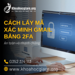 Cách lấy mã xác minh Gmail bằng 2FA an toàn và nhanh chóng