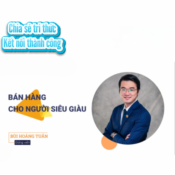 Bán hàng cho giới siêu giàu – Kỹ năng đọc vị, kiểm soát cảm xúc, đàm phán và chốt khách