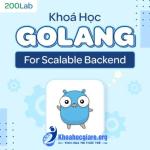 Khoá học GOLANG for Scalable Backend - 200Lab
