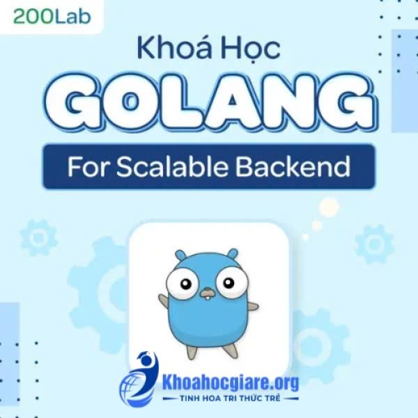 Khoá học GOLANG for Scalable Backend - 200Lab