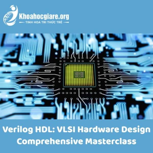 Verilog HDL: VLSI Hardware Design Comprehensive Masterclass