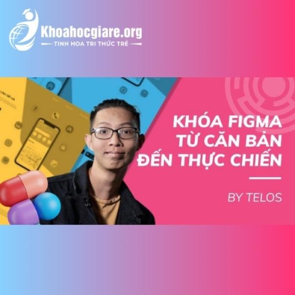 Khóa học Figma từ căn bản đến thực chiến - TELOS Academy