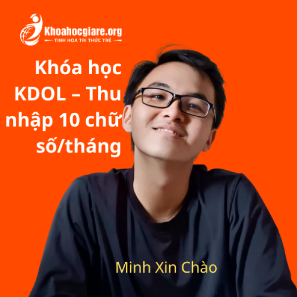 Khóa Học KDOL – Thu Nhập 10 Chữ Số/1 Tháng Của Minh xin chào