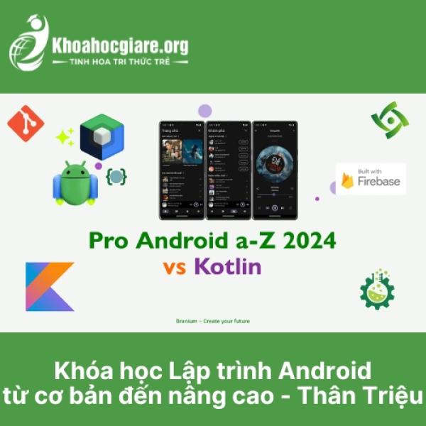 Khóa học Lập trình Android từ cơ bản đến nâng cao - Thân Triệu