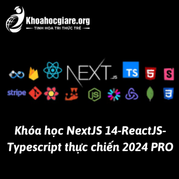 Khóa học NextJS 14-ReactJS-Typescript thực chiến 2024 PRO
