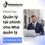 Khóa học quản lý Tài chính cho Nhà quản lý - Thân Ngọc Tĩnh