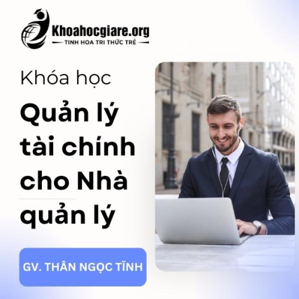 Khóa học quản lý Tài chính cho Nhà quản lý - Thân Ngọc Tĩnh
