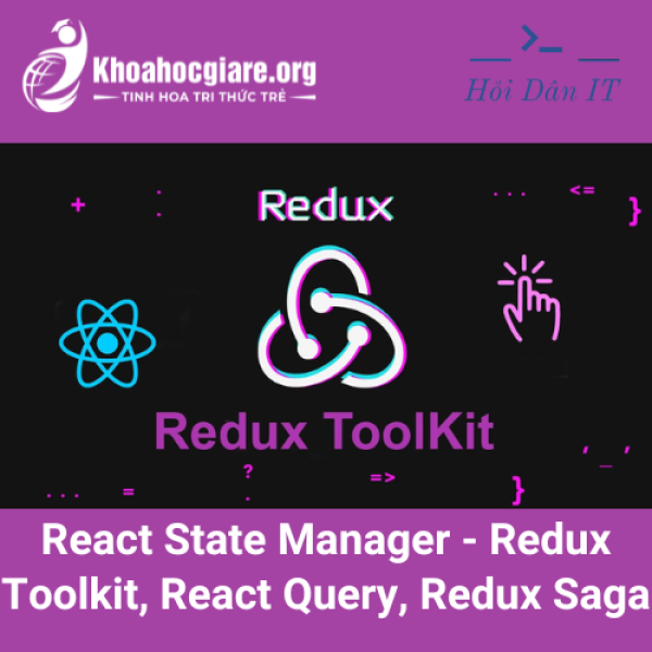 React State Manager - Redux Toolkit, React Query, Redux Saga - Hoidanit