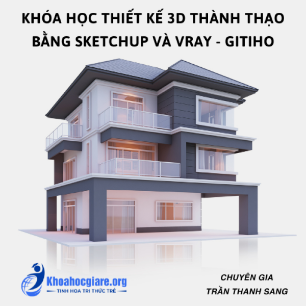 Khóa học Thiết kế 3D thành thạo bằng Sketchup và Vray - Gitiho