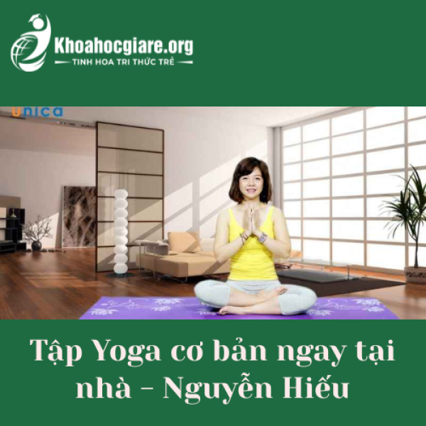 Tập Yoga cơ bản ngay tại nhà cùng Nguyễn Hiếu