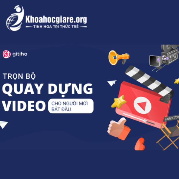 Trọn bộ quay dựng video cho người mới bắt đầu