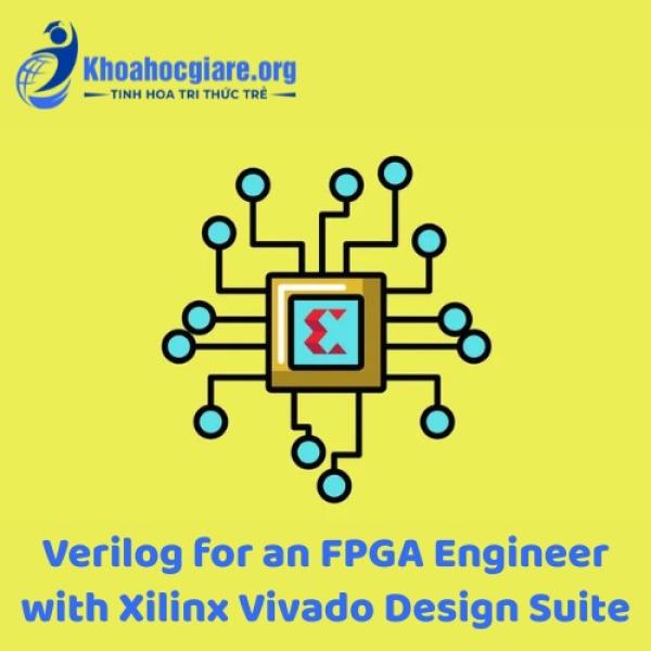 Verilog for an FPGA Engineer with Xilinx Vivado Design Suite
