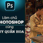 Làm chủ Photoshop cùng Huy Quần Hoa